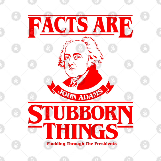 Facts Are Stubborn Things - John Adams (Version 3) by Plodding Through The Presidents