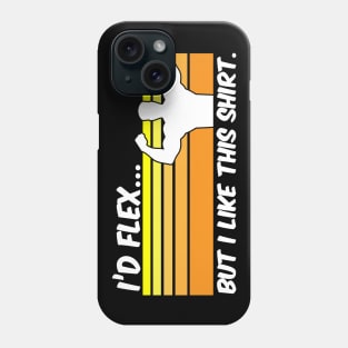 I'd Flex But I Like This Shirt - Gym Fitness Workout Phone Case