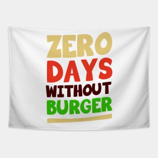 Zero Days Without Burger Tapestry