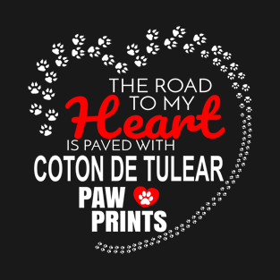 The Road To My Heart Is Paved With Coton De Tulear Paw Prints - Gift For COTON DE TULEAR Dog Lover T-Shirt