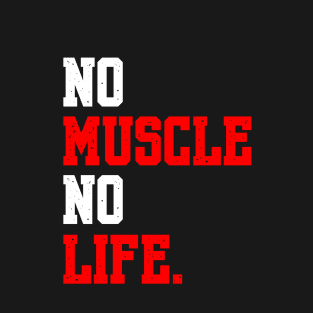 NO MUSCLE NO LOVE T-Shirt