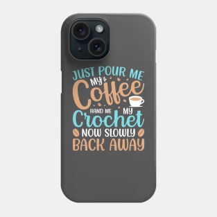 Coffee and Crochet and Back Away T-Shirt Phone Case