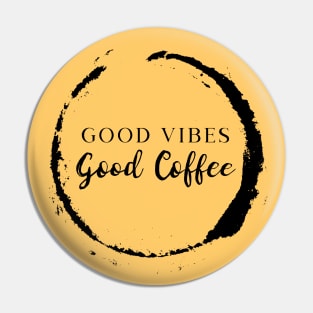 Good Vibes Good Coffee Pin
