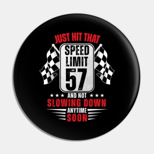 57th Birthday Speed Limit Sign 57 Years Old Funny Racing Pin