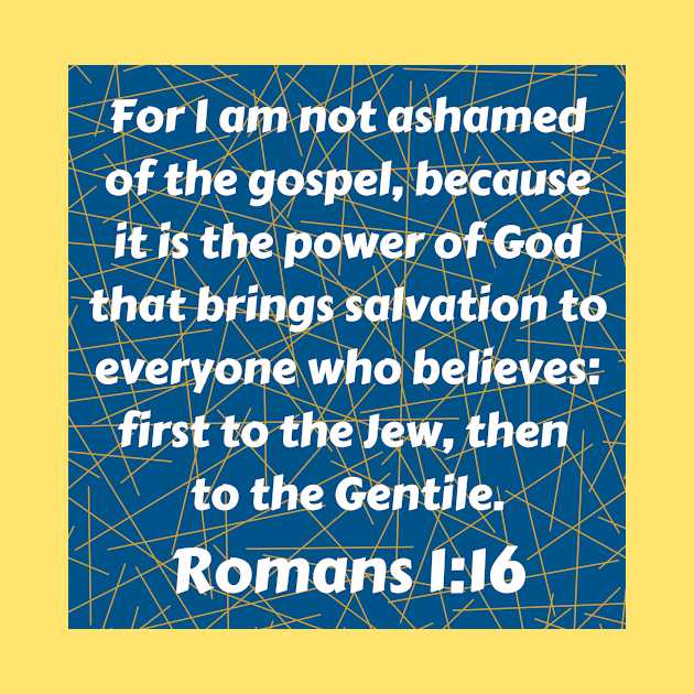 Bible Verse Romans 1:16 by Prayingwarrior