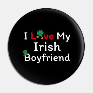 I Love My Irish Boyfriend Pin