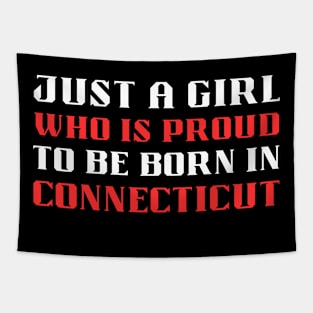 just a girl who is proud to be born in Connecticut Tapestry