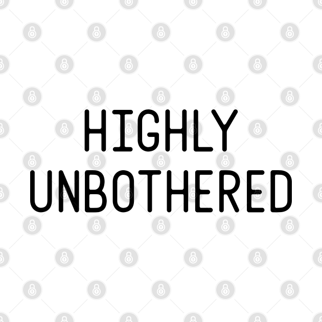 Discover Highly Unbothered - Unbothered - T-Shirt