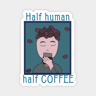 Half human half coffee Magnet