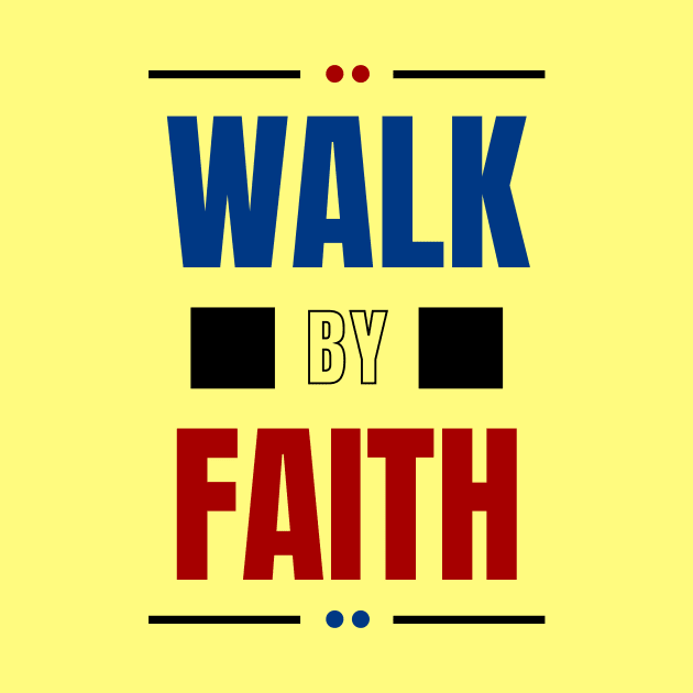 Walk By Faith | Christian Typography by All Things Gospel