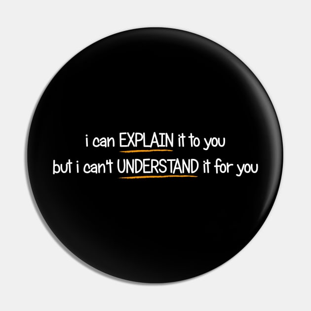 I Can Explain It To You But I Can't Understand It For You Pin by bisho2412