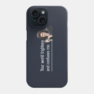 Your world frightens and confuses me - Caveman Lawyer Phone Case