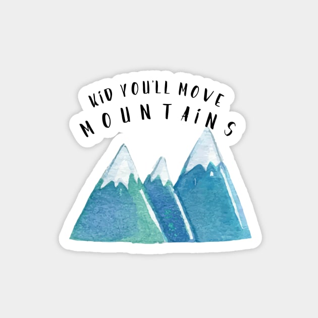 Kid, You'll Move Mountains Magnet by crazycanonmom