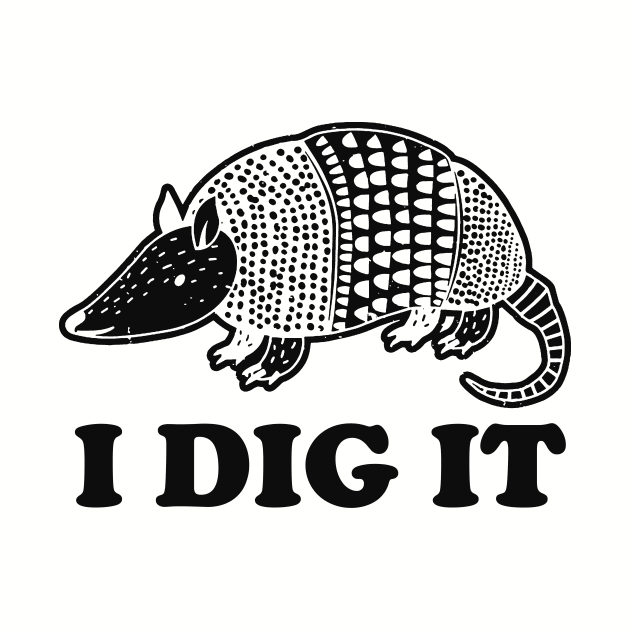 I Dig It Armadillo Shirt, Animal Lover Shirt, Armadillo Gifts, Funny Animal Shirt, Cute Animal Tee, Gifts For Her, Gifts For Him by Y2KSZN