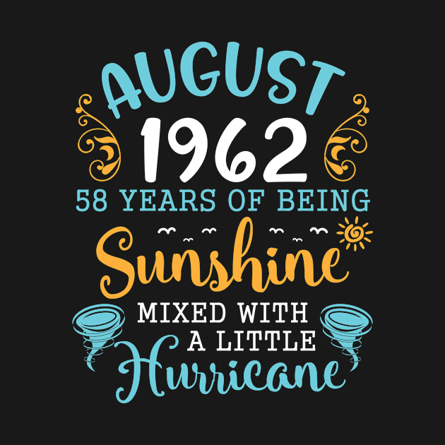 August 1962 Happy Birthday 58 Years Of Being Sunshine Mixed With A Little Hurricane To Me You by tieushop091