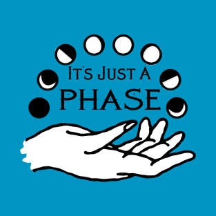 It's Just a Phase Moon Cycle with Hand T-Shirt