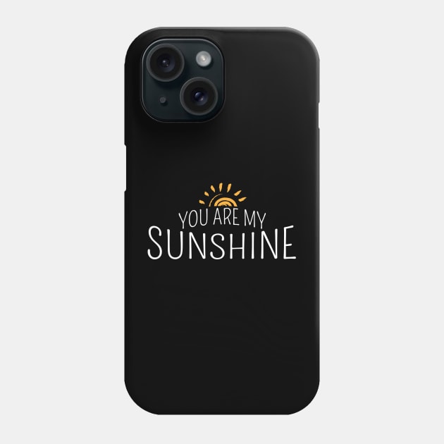 you-are-my-sunshine Phone Case by kani