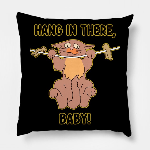 Hang In There, Baby! Pillow by Breakpoint