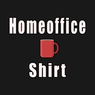 Homeoffice Shirt T-Shirt