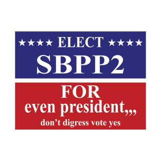 SBPP for even president T-Shirt