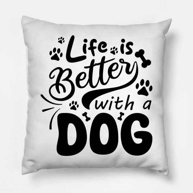 Life Is Better With A Dog Pillow by VecTikSam