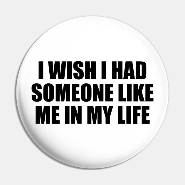 I wish I had someone like me in my life Pin by DinaShalash