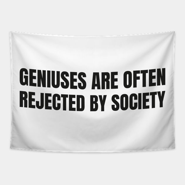 Geniuses are often rejected by society, engineering student Tapestry by Spreadlove