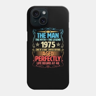 The Man 1975 Aged Perfectly Life Begins At 48th Birthday Phone Case