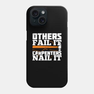 Others Fail It Carpenters Nail It Phone Case