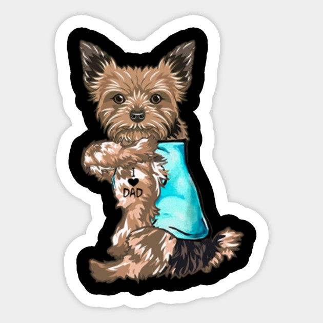 Funny Yorkshire Terrier Dog I Love Dad Tattoo Yorkshire Terrier Lover Gift Yorkshire Terrier Dog I Love Dad Tattoo Sticker Teepublic