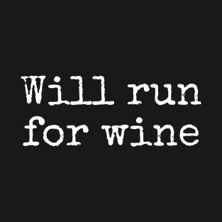 WILL RUN FOR WINE T-Shirt