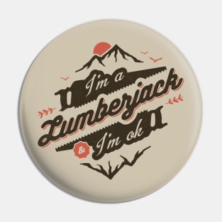 I'M A LUMBERJACK & I'M OK Pin