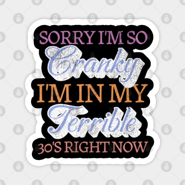 Sorry Im So Cranky Im In My Terrible 30s Right Now Birthday Magnet by Lavender Celeste