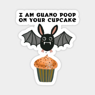 I am guano poop on your cupcake - naughty bat Magnet