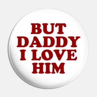 I love him Pin