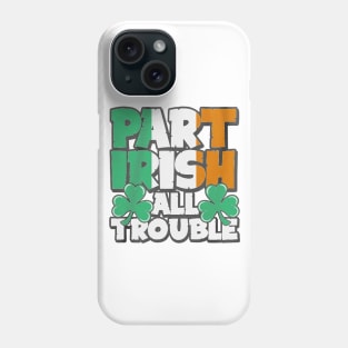 part irish all trouble Phone Case