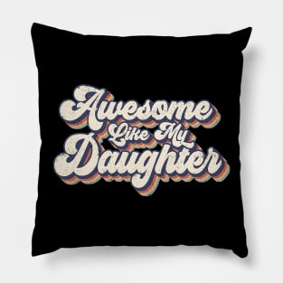 Awesome Like My Daughter Pillow