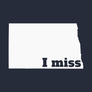 I Miss North Dakota - My Home State T-Shirt