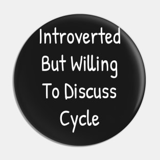 Introverted But Willing To Discuss Cycle Pin