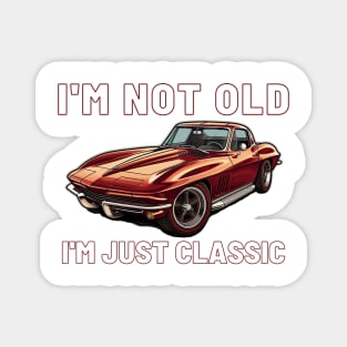I'm not old I'm just classic, Chevy C2 Corvette Stingray Magnet
