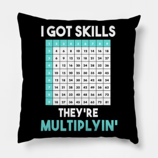 I Got Skills Theyre Multiplying Funny Math Teacher Pillow