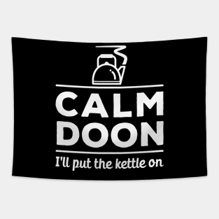 Calm doon, I'll put the kettle on. North East comfort and reassurance Tapestry