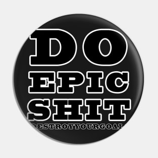 Do Epic Shit Pin