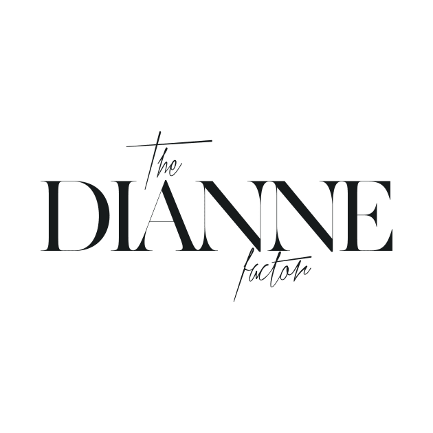 The Dianne Factor by TheXFactor