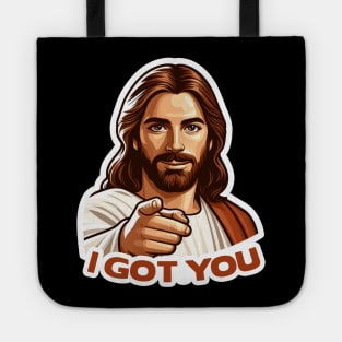 I GOT YOU meme Jesus Christ Tote