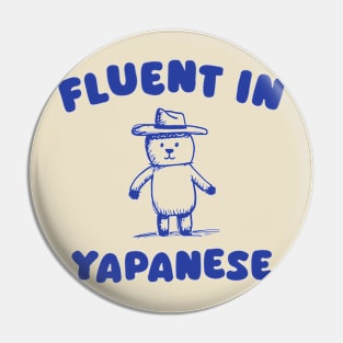 Fluent In Yapanese Bear Meme Pin