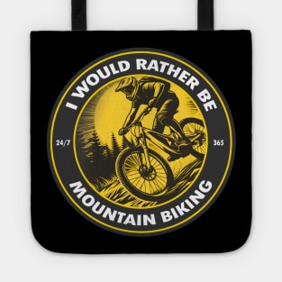 I Would Rather Be Mountain Biking Tote