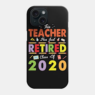 This Teacher Has Just Retired Class Of 2020 Last School Phone Case