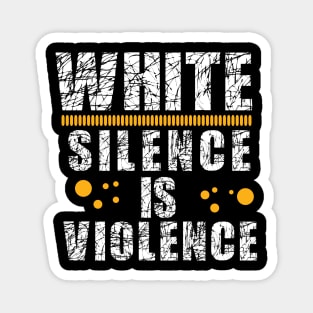 White Silence is Violence Magnet