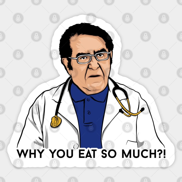 Dr Nowzaradan Magnet Dr Now Why You Eat so Much Funny 